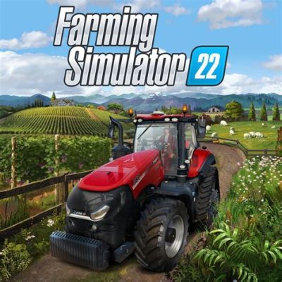 Farming Simulator 22: Toprak Üzerindeki Dijital Çiftçilik Macerası İçin Bir Yol Haritası!